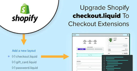Upgrading From Checkout.liquid to Checkout Extensibility on Shopify Plus