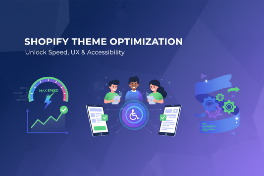 Shopify Theme Optimization: Speed, UX, and Accessibility Tips